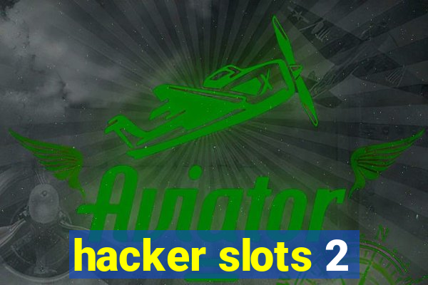 hacker slots 2